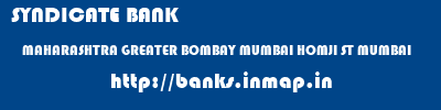 SYNDICATE BANK  MAHARASHTRA GREATER BOMBAY MUMBAI HOMJI ST MUMBAI  banks information 